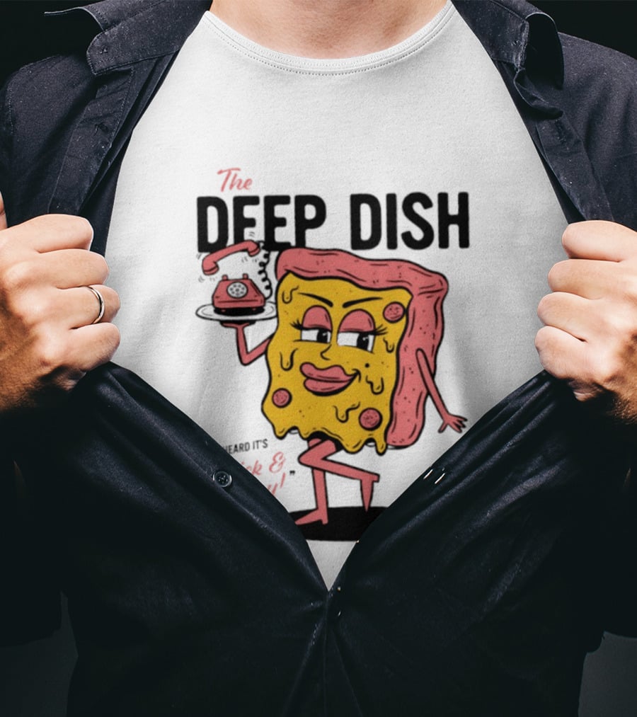 The Deep Dish Pizza Slice Character Phone Call Thick And Crispy I Heard It's T-Shirt