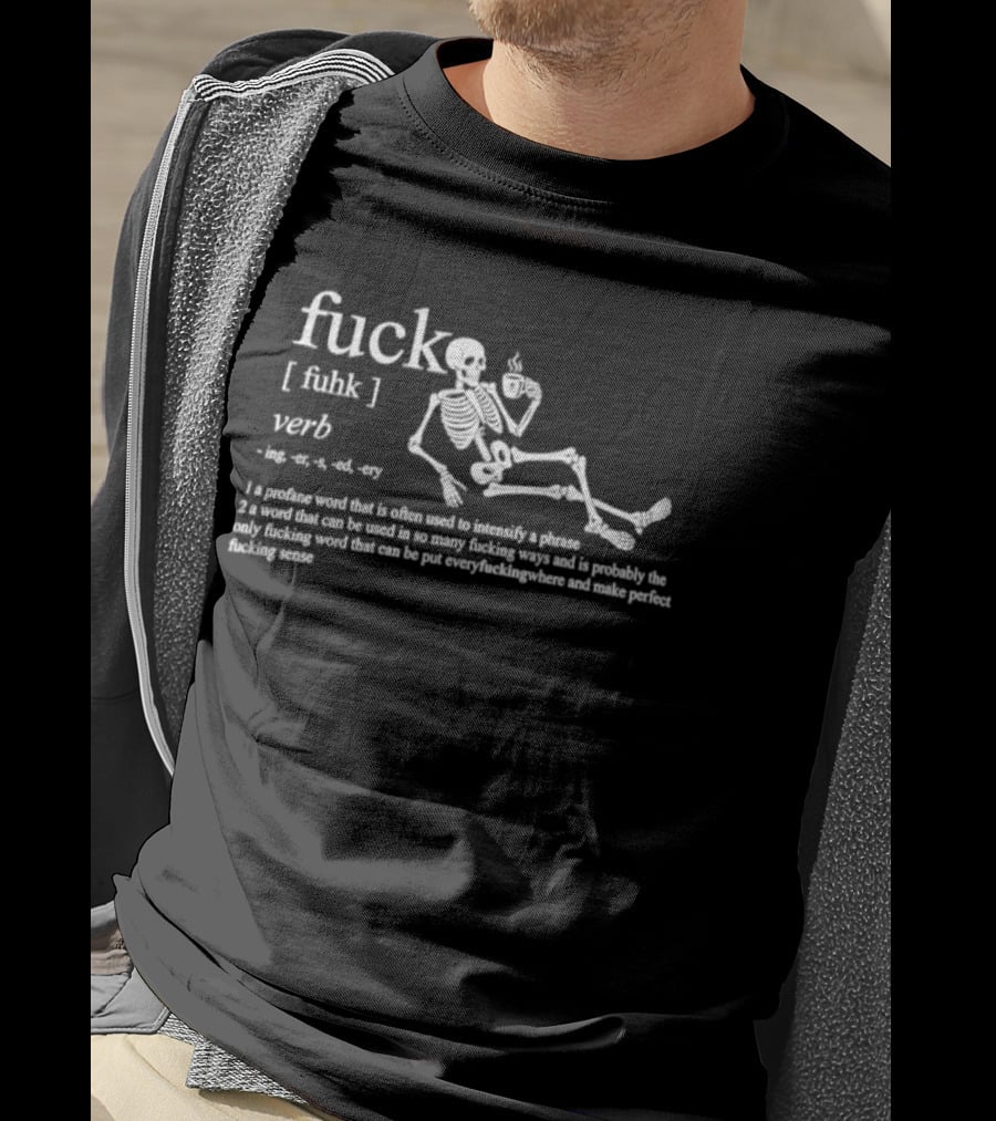 Fuck Verb Definition Skeleton Drinking Coffee Funny Phrase T-Shirt