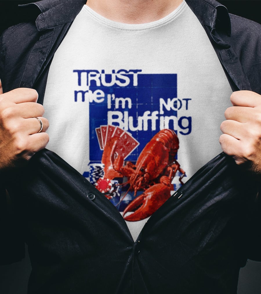 Trust Me I'm Not Bluffing Lobster Poker Cards T-Shirt