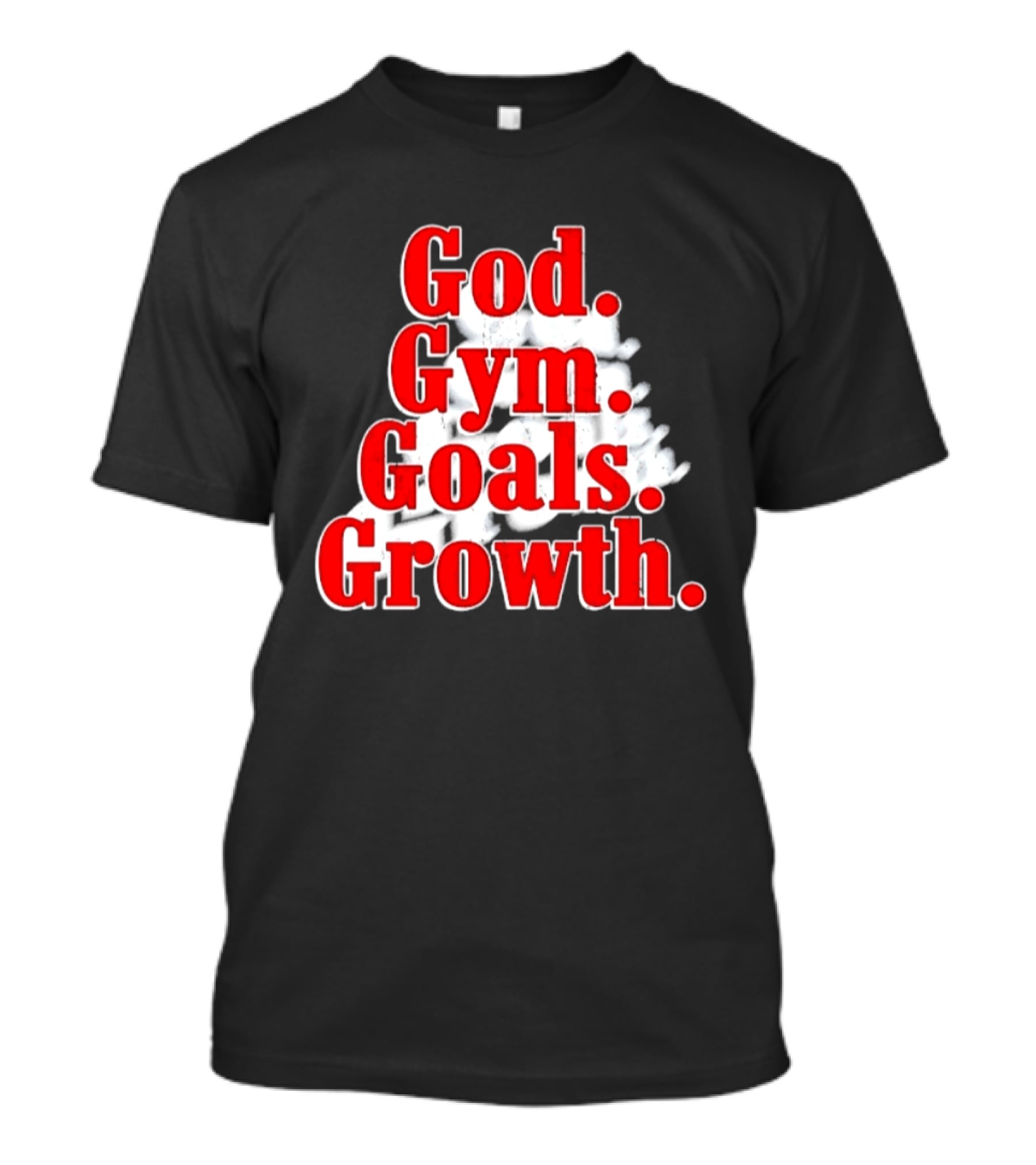God Gym Goals Growth Fitness Motivation Lifestyle Priorities T-Shirt