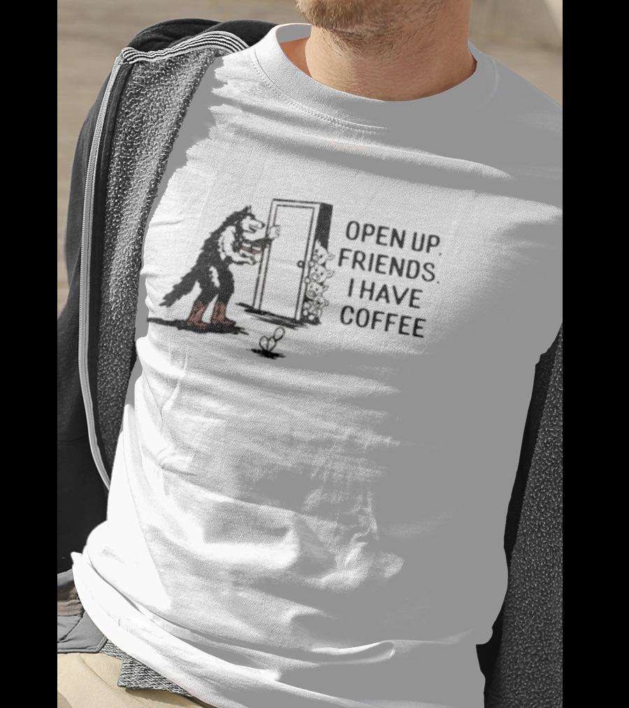Open Up Friends I Have Coffee Wolf Door Scene T-Shirt