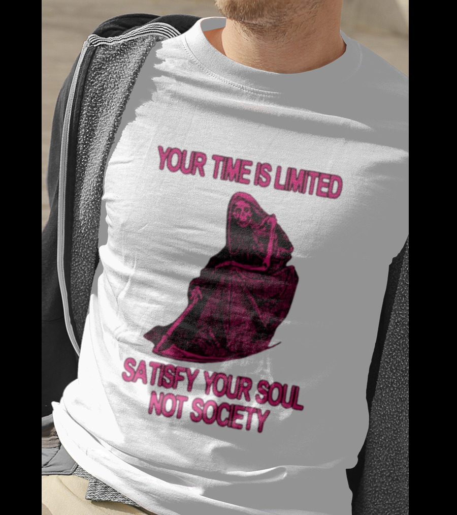 Your Time Is Limited Satisfy Your Soul Not Society Grim Reaper T-Shirt
