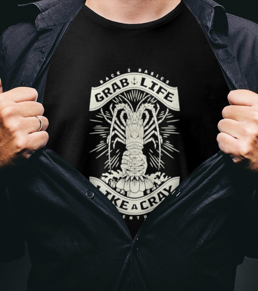 Back 2 Basics Grab Life Like A Cray Adventures Lobster T-Shirt
