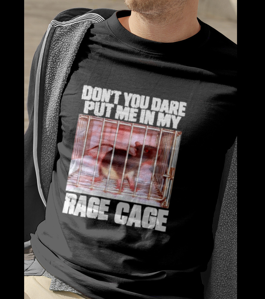 Don't You Dare Put Me In My Rage Cage Mouse T-Shirt