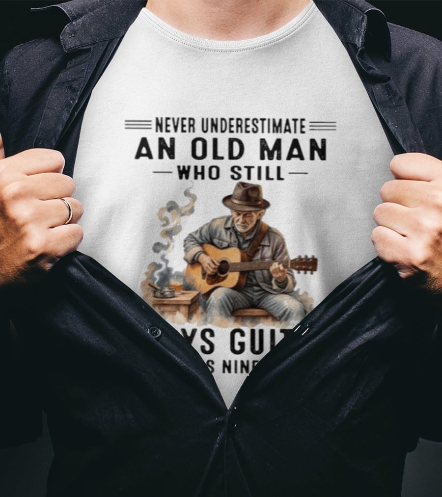 Never Underestimate An Old Man Who Still Plays Guitar In His Nineties T-Shirt