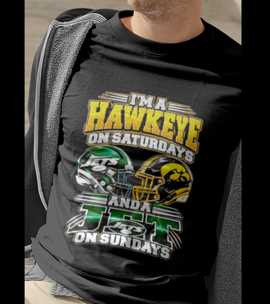 I'm A Hawkeye On Saturdays Iowa Hawkeyes New York Jets On Sundays 2026 T-Shirt