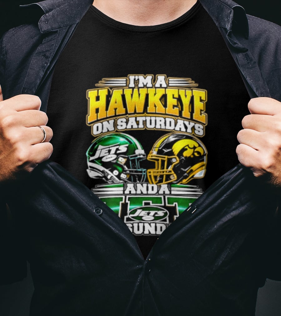 I'm A Hawkeye On Saturdays Iowa Hawkeyes New York Jets On Sundays 2026 T-Shirt