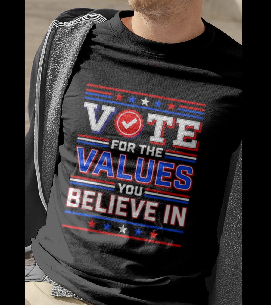 Vote For The Values You Believe In Red White And Blue Stars And Stripes T-Shirt