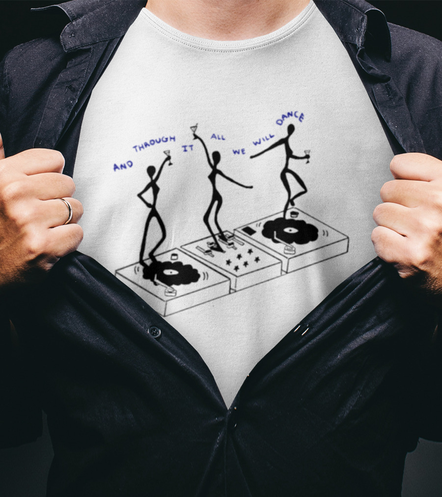 And Through It All We Will Dance Turntable Celebration T-Shirt