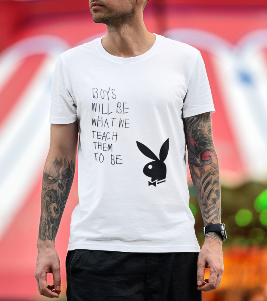 Boys Will Be What We Teach Them To Be Playboy Bunny T-Shirt