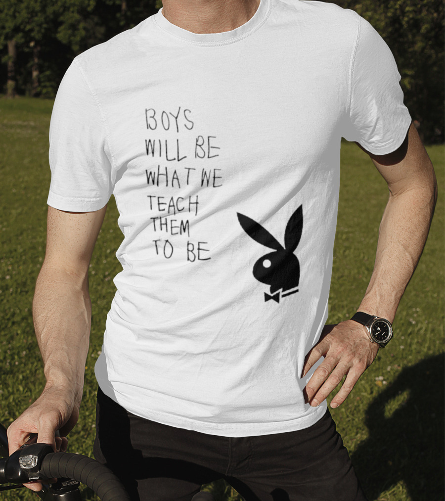 Boys Will Be What We Teach Them To Be Playboy Bunny T-Shirt