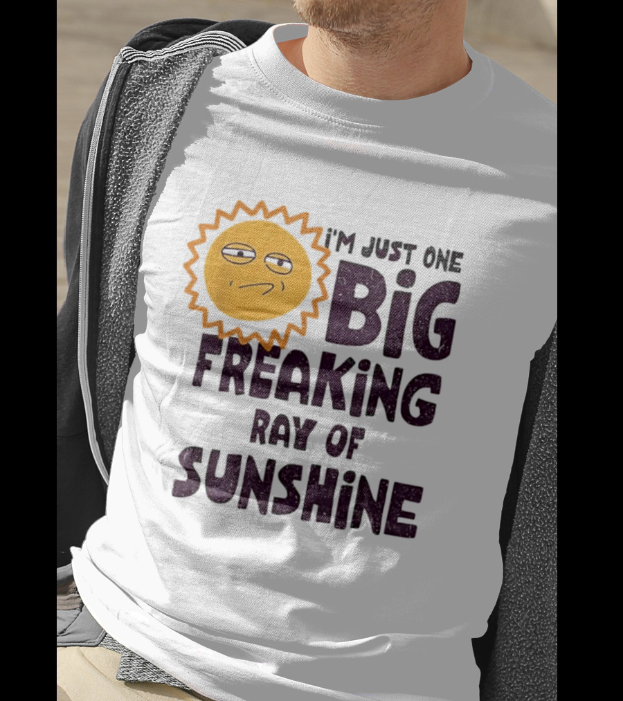 I'm Just One Big Freaking Ray Of Sunshine Funny Sarcastic Sun Emoji T-Shirt