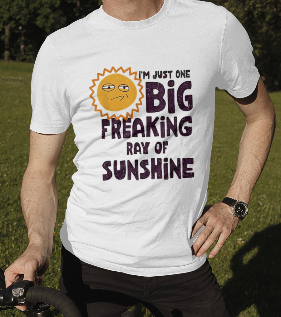I'm Just One Big Freaking Ray Of Sunshine Funny Sarcastic Sun Emoji T-Shirt