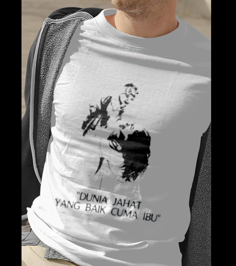 Dunia Jahat Yang Baik Cuma Ibu Motherhood Inspiring Words T-Shirt