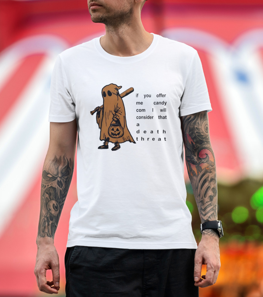 If You Offer Me Candy I Will Consider That A Death Threat Halloween Ghost With Jack O' Lantern T-Shirt