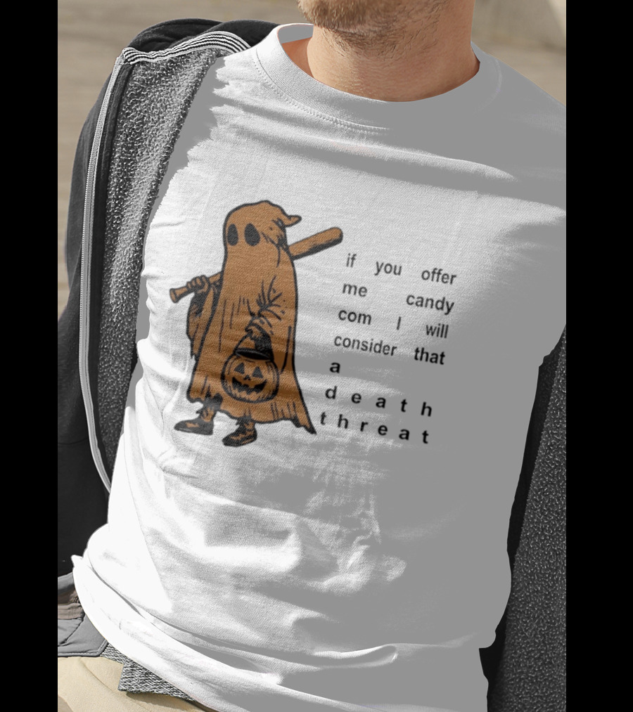 If You Offer Me Candy I Will Consider That A Death Threat Halloween Ghost With Jack O' Lantern T-Shirt