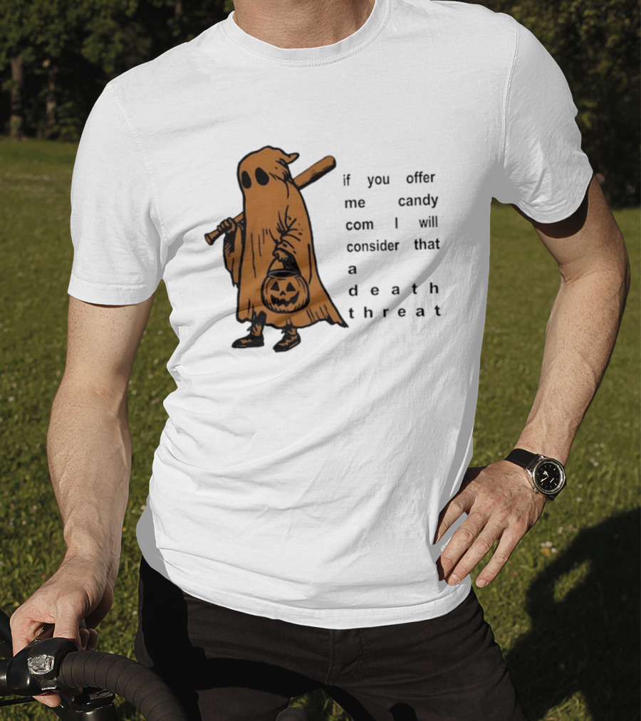 If You Offer Me Candy I Will Consider That A Death Threat Halloween Ghost With Jack O' Lantern T-Shirt