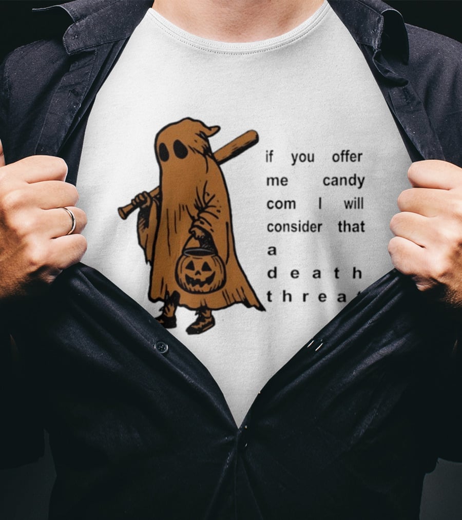 If You Offer Me Candy I Will Consider That A Death Threat Halloween Ghost With Jack O' Lantern T-Shirt