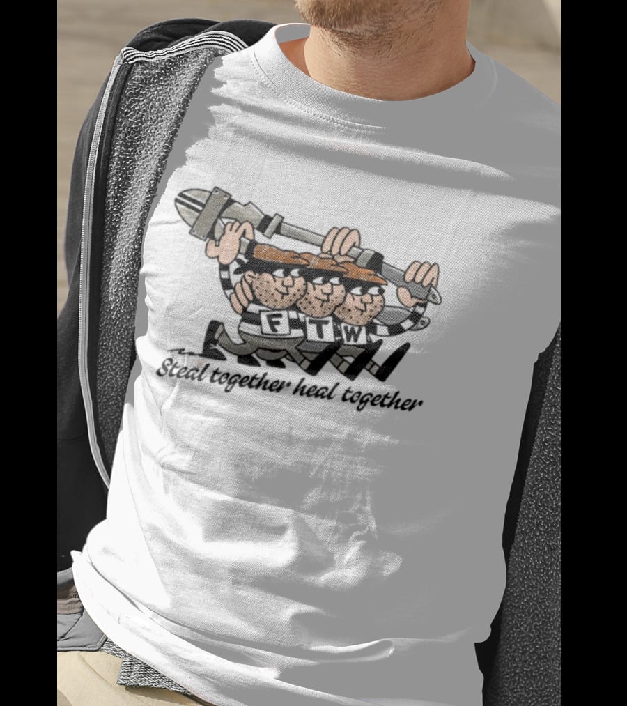 FTW Steal Together Heal Together Thieves Cartoon T-Shirt