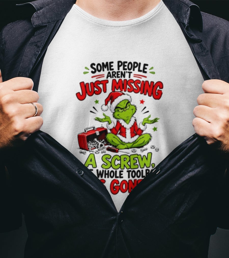 Grinch Christmas 2026 Some People Aren't Just Missing A Screw The Whole Toolbox Is Gone T-Shirt