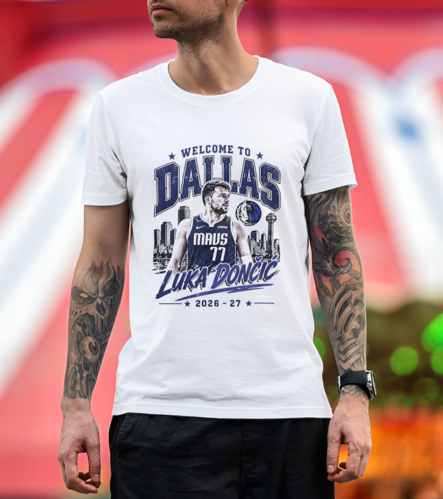 Welcome To Dallas Luka Dončić Mavs 77 NBA 2026 27 T-Shirt