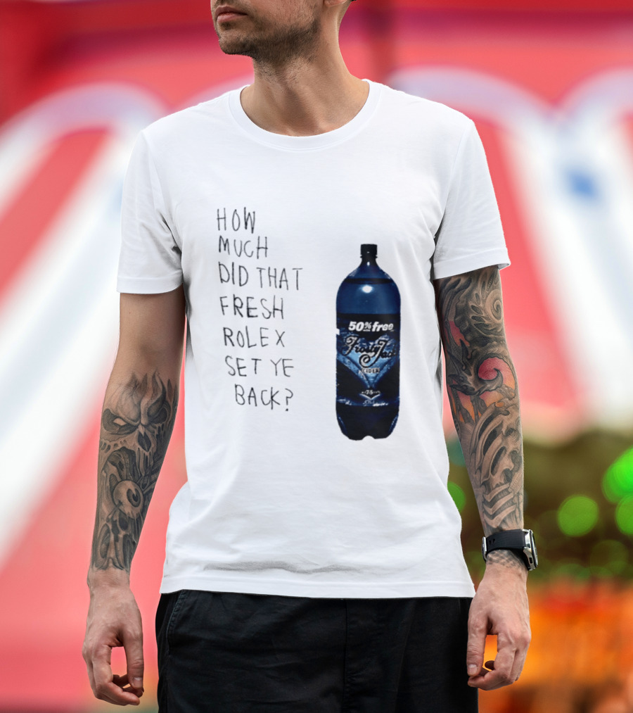 How Much Did That Fresh Rolex Set Ye Back 50 Frosty Jack's Cider T-Shirt