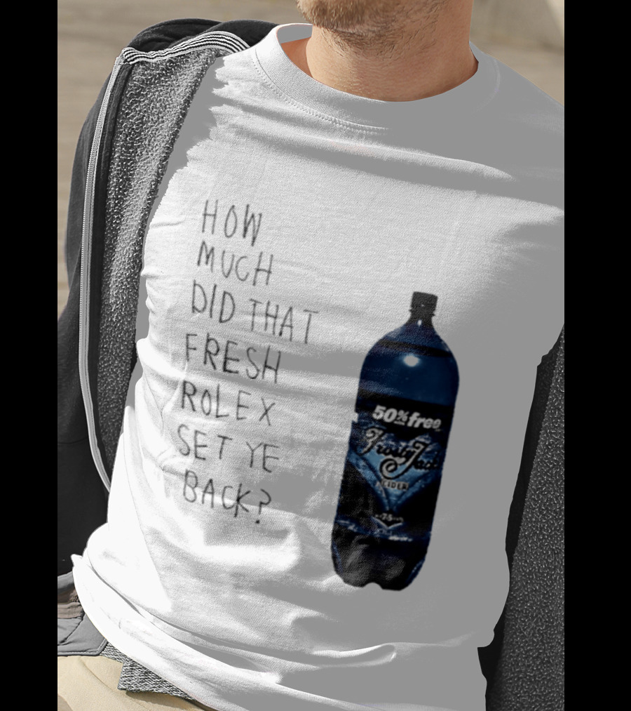 How Much Did That Fresh Rolex Set Ye Back 50 Frosty Jack's Cider T-Shirt