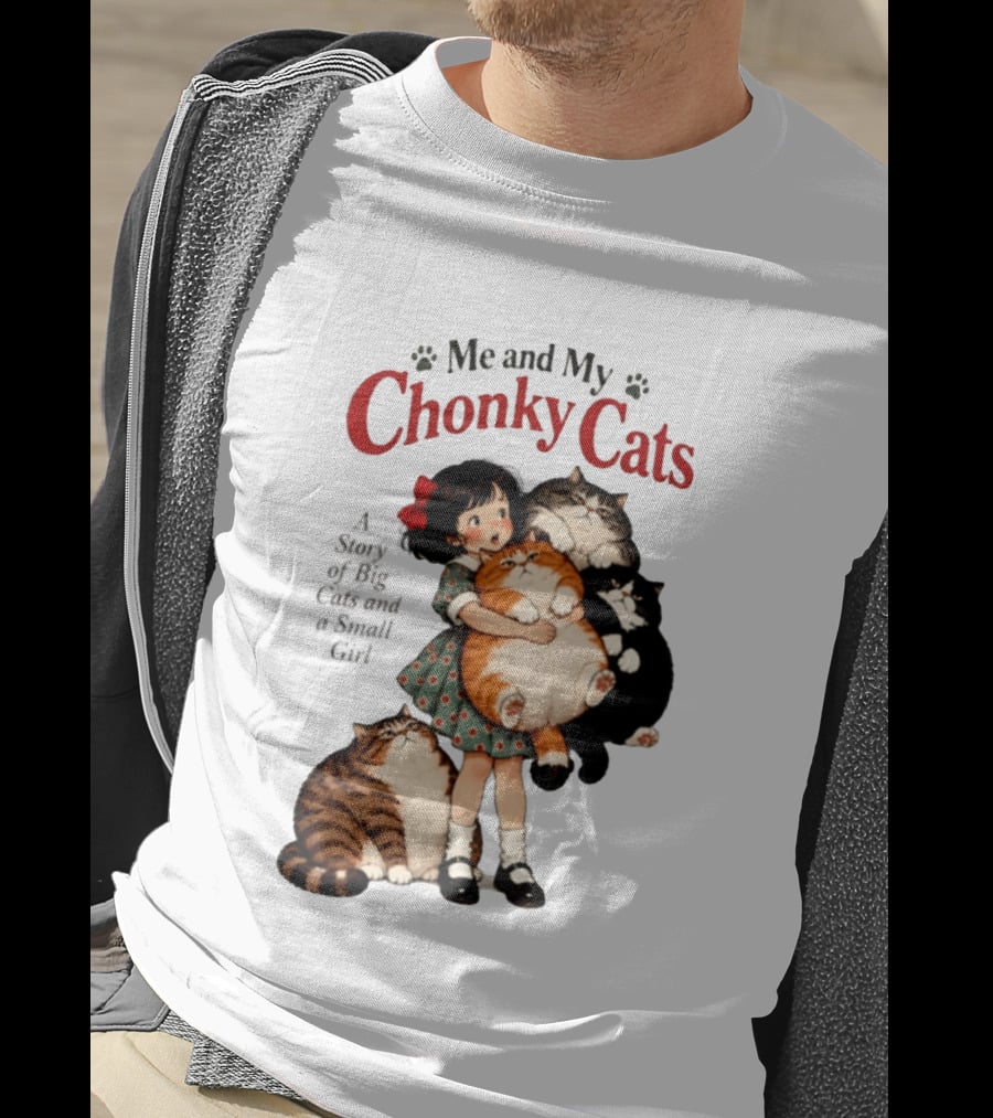 Me And My Chonky Cats A Story Of Big Cats And A Small Girl T-Shirt