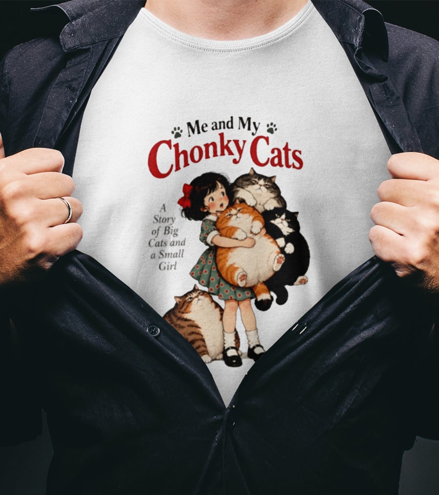 Me And My Chonky Cats A Story Of Big Cats And A Small Girl T-Shirt