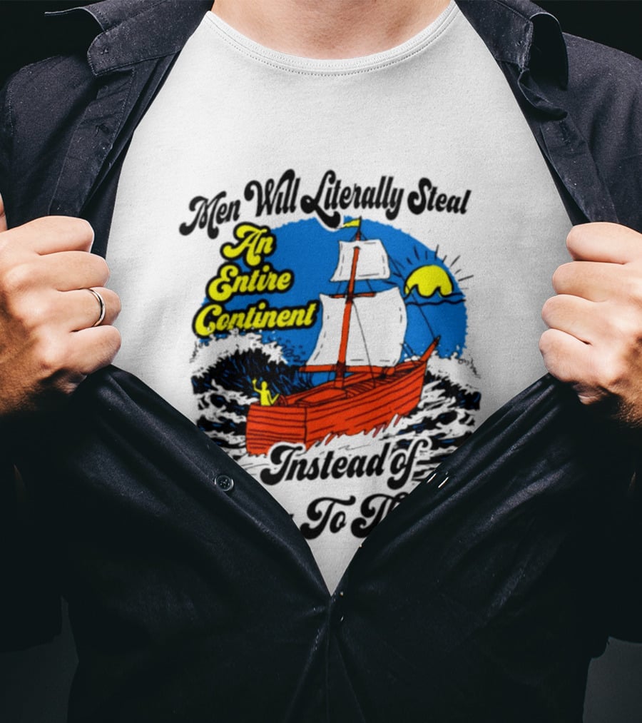 Men Will Literally Steal An Entire Continent Instead Of Going To Therapy Vintage Ship And Sun T-Shirt