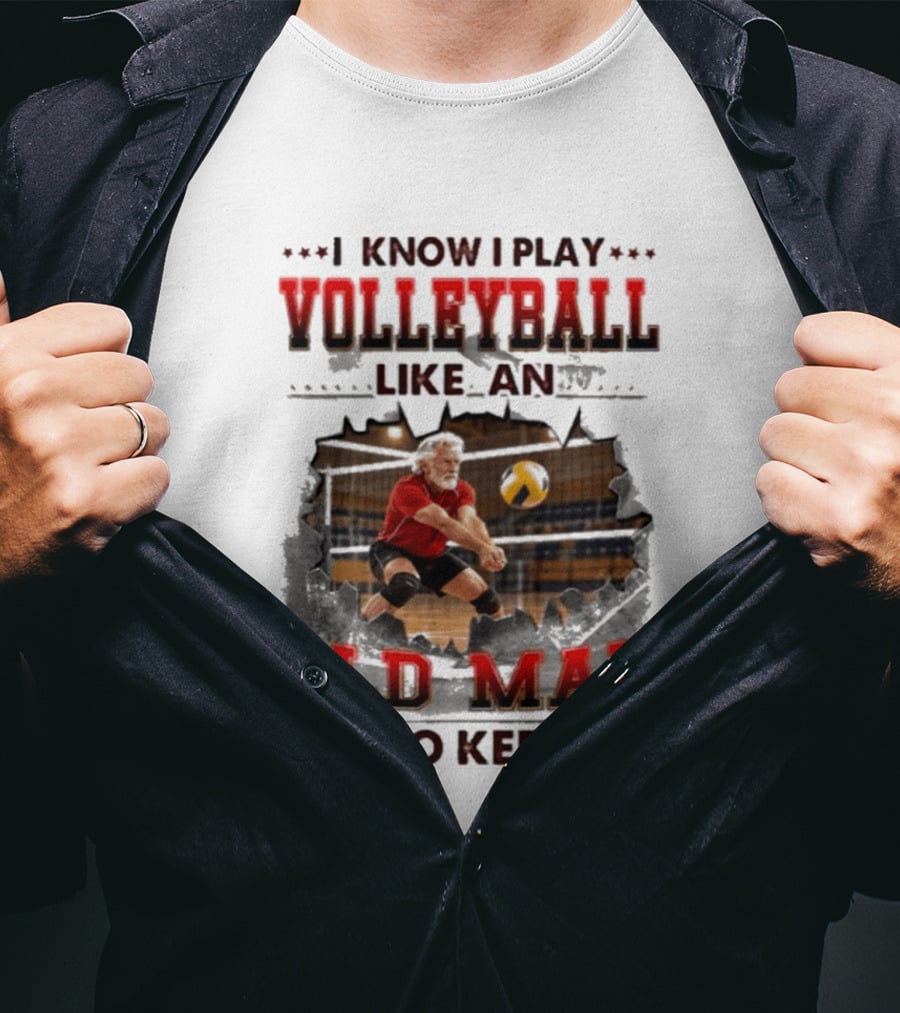 I Know I Play Volleyball Like An Old Man Try To Keep Up Vintage Sports Humor T-Shirt