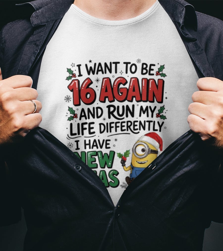 Minion Christmas I Want To Be 16 Again And Run My Life Differently I Have New Ideas Santa Hat T-Shirt
