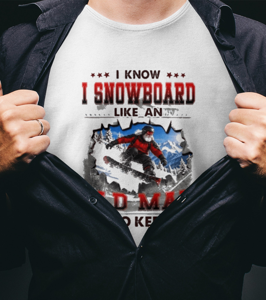 I Know I Snowboard Like An Old Man Try To Keep Up Vintage Snowboarding Adventure T-Shirt