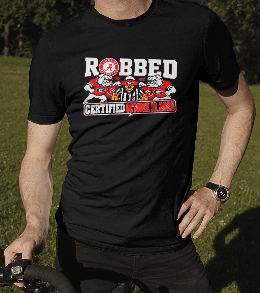 Alabama Crimson Tide Robbed Certified October 10 2026 Referees Bulldogs T-Shirt