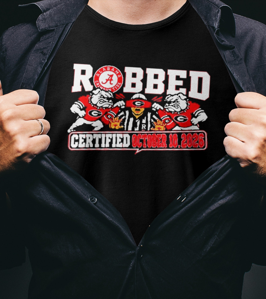 Alabama Crimson Tide Robbed Certified October 10 2026 Referees Bulldogs T-Shirt