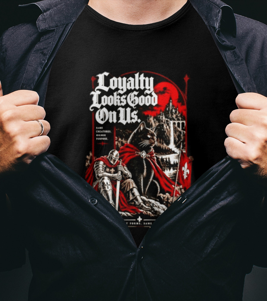 Loyalty Looks Good On Us Same Creatures Higher Purpose Different Forms Same Loyalty T-Shirt
