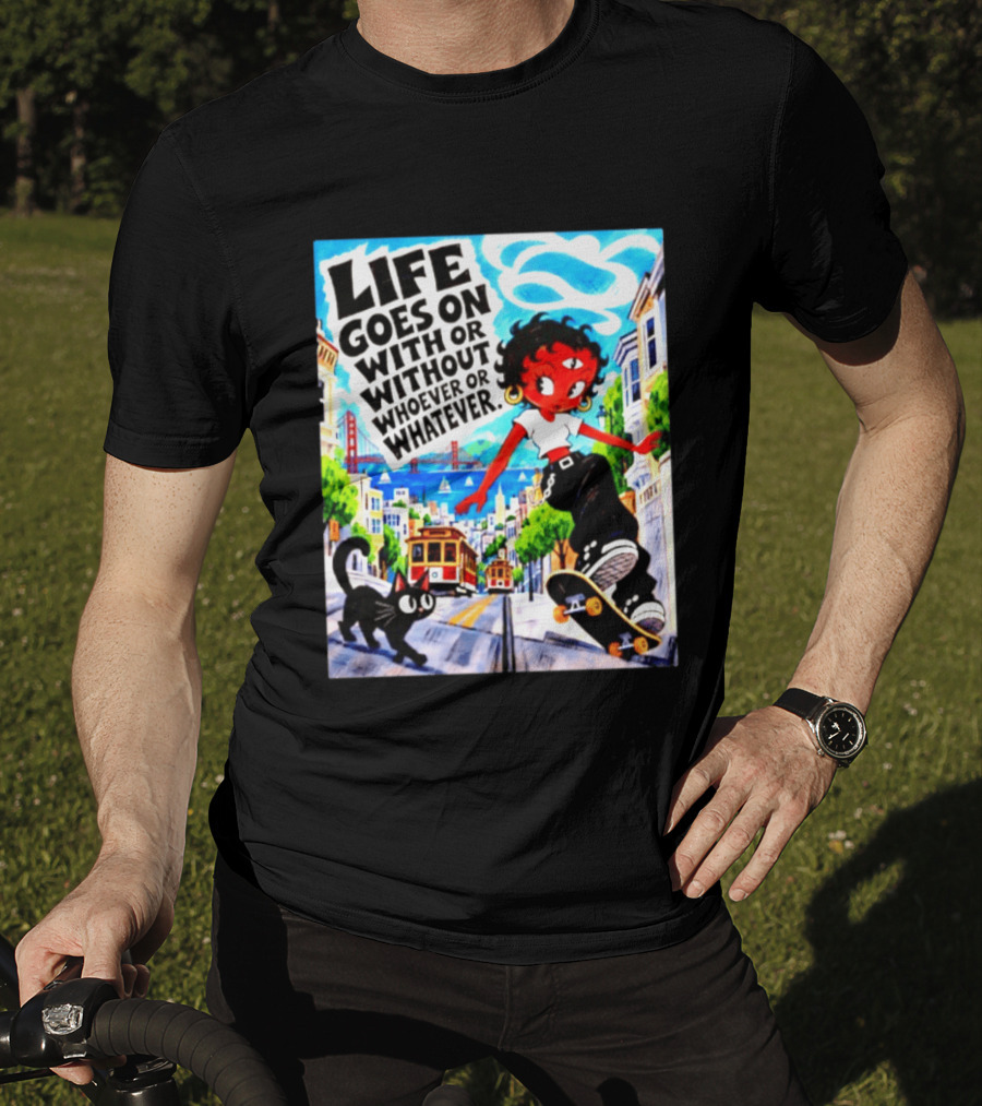 Life Goes On With Or Without Whoever Or Whatever Skater Girl Cat Cityscape Scene T-Shirt