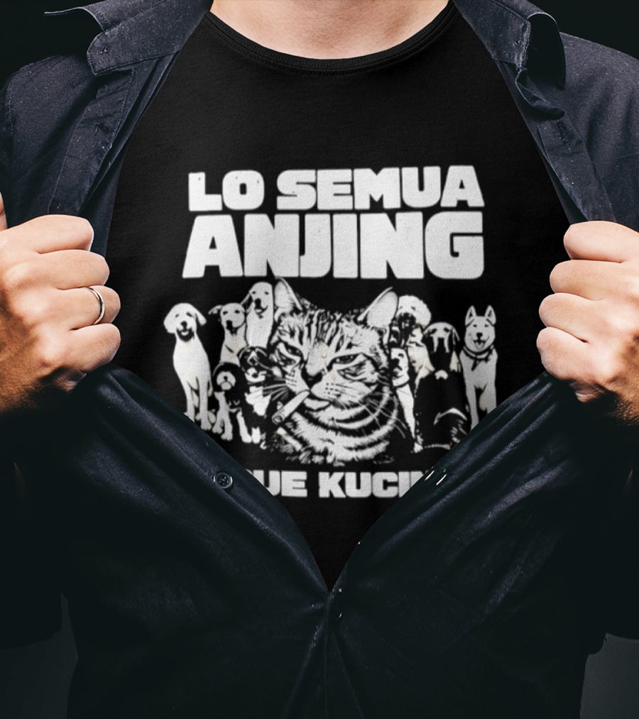 Lo Semua Anjing Gue Kucing Cat Dog Smoking T-Shirt