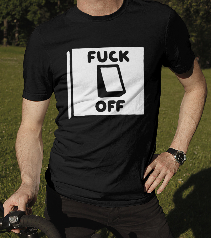 Fuck Off Power Switch Minimalist Sarcastic Humor T-Shirt