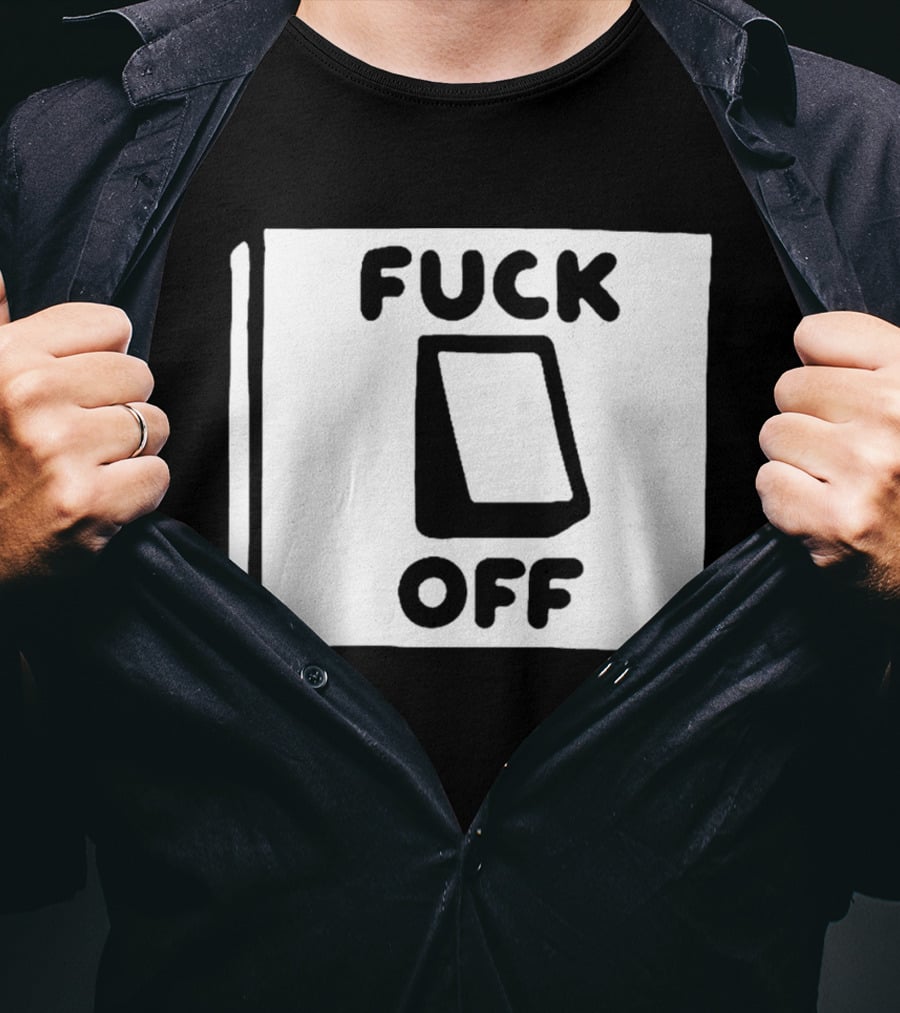 Fuck Off Power Switch Minimalist Sarcastic Humor T-Shirt