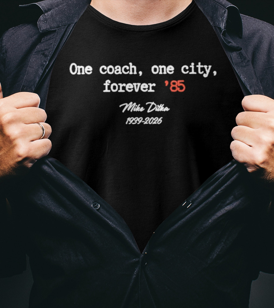 One Coach One City Forever 85 Mike Ditka 1982 1996 T-Shirt