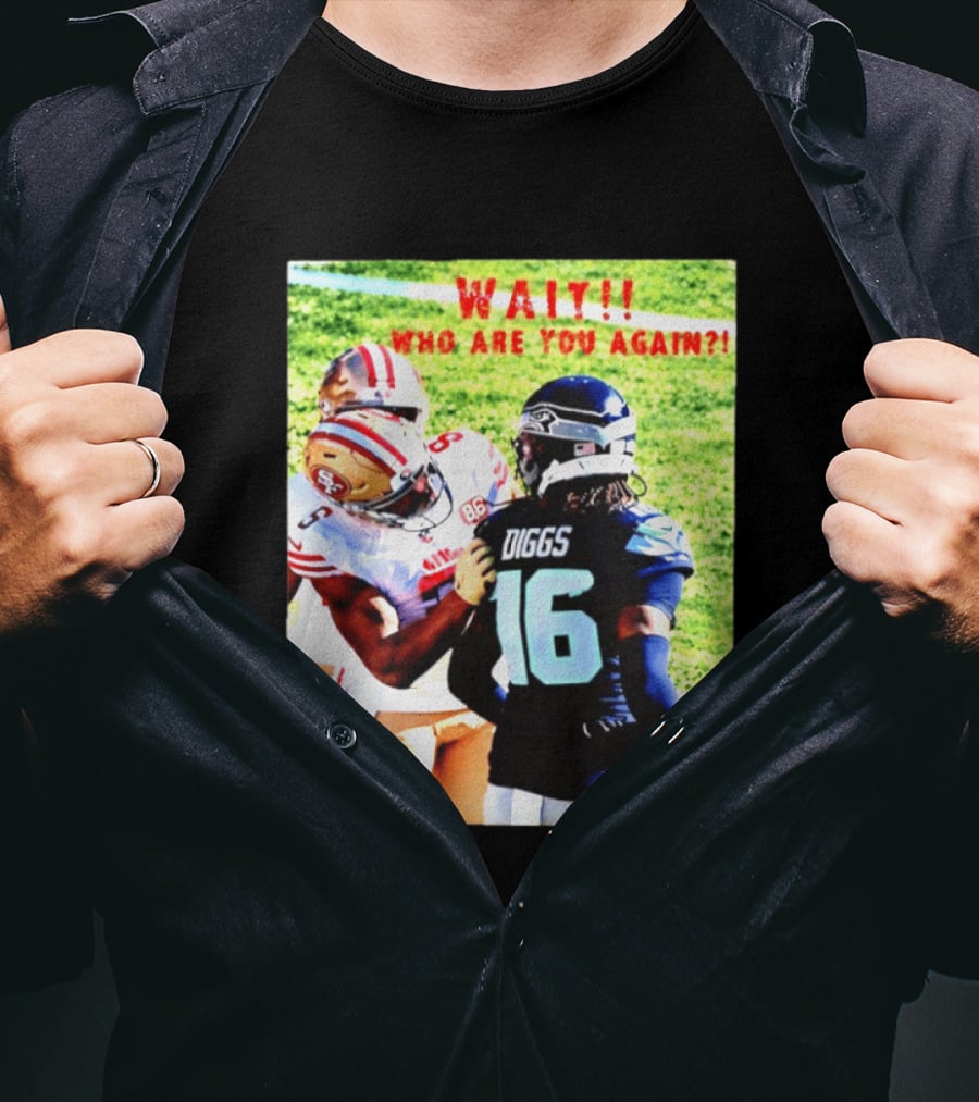 Wait Who Are You Again Mike Evans 49ers And Diggs NFL Football Face Off T-Shirt