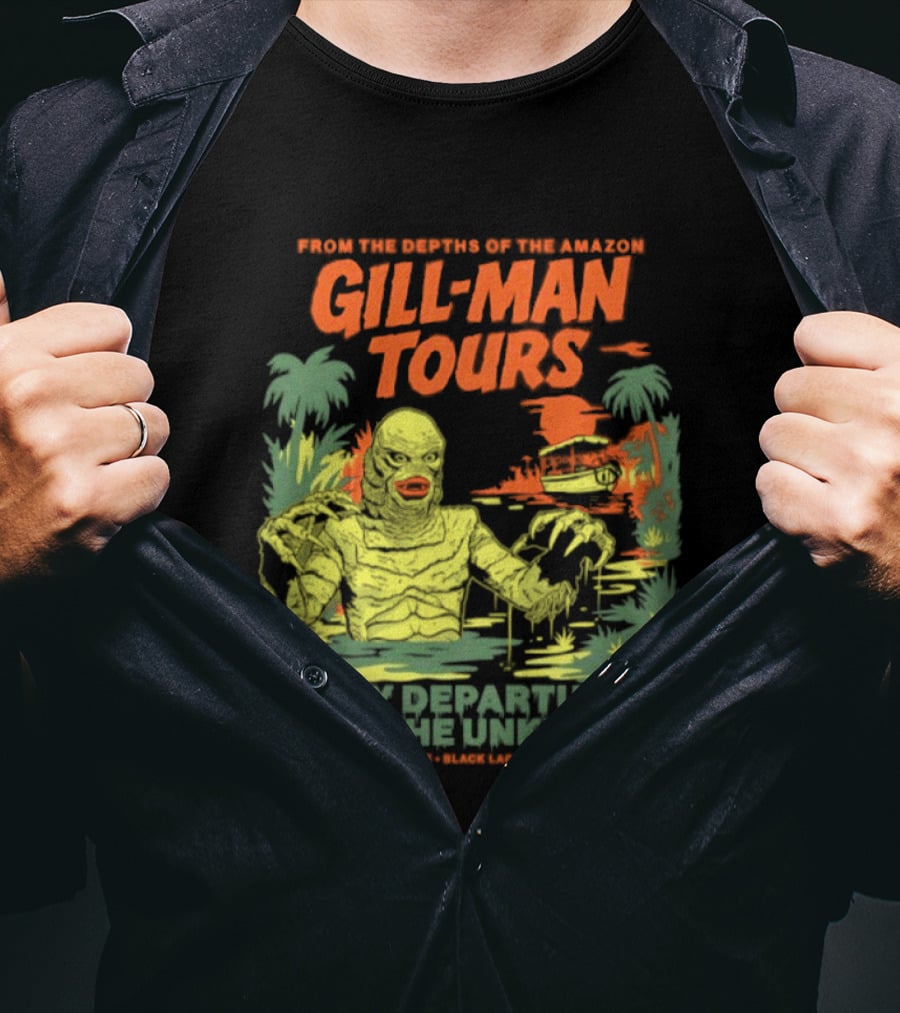 From The Depths Of The Amazon Gill Man Tours Daily Departures Into The Unknown T-Shirt