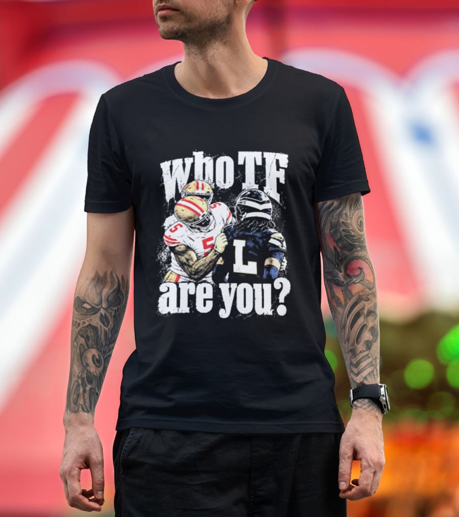 Mike Evans San Francisco 49ers Who TF Are You Diggs Seattle Seahawks Meme T-Shirt