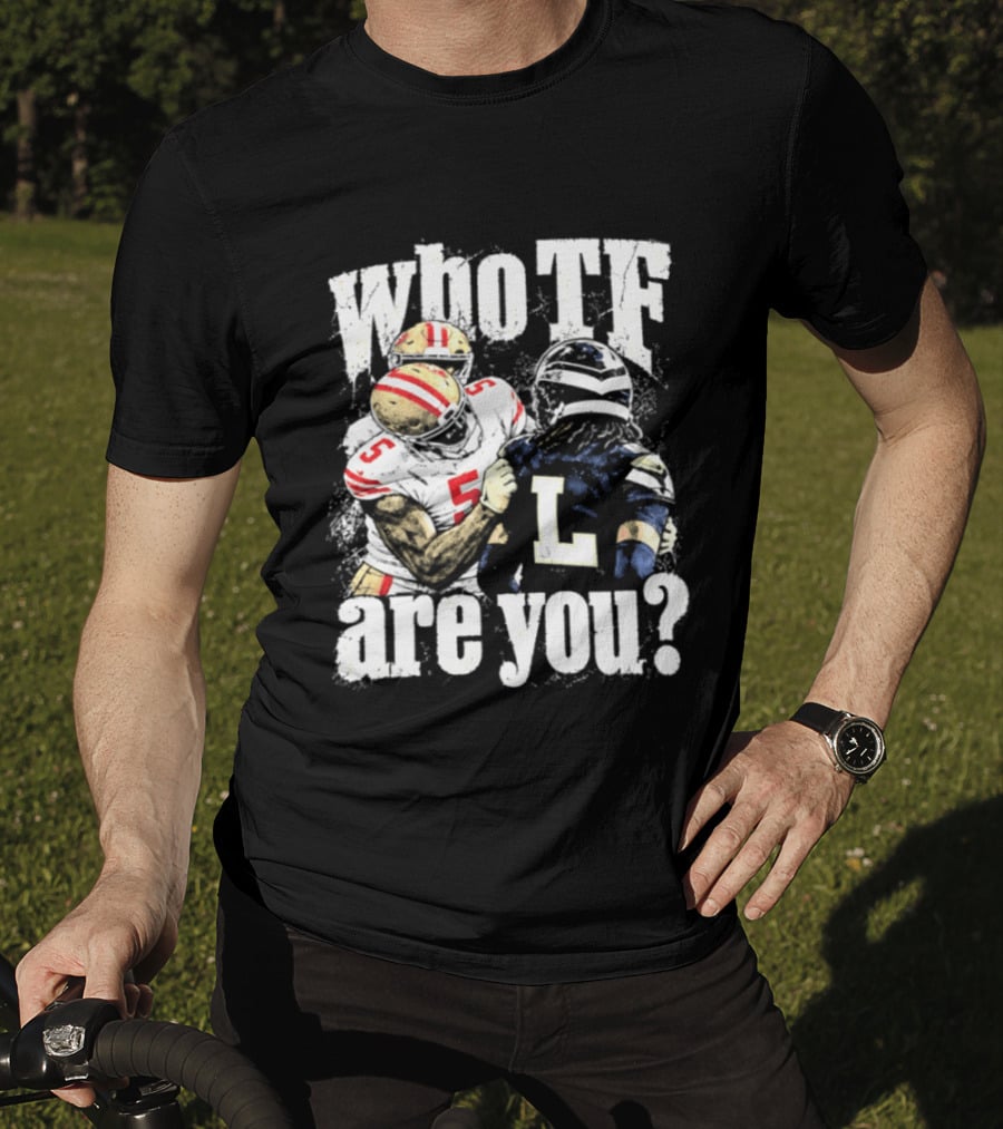 Mike Evans San Francisco 49ers Who TF Are You Diggs Seattle Seahawks Meme T-Shirt