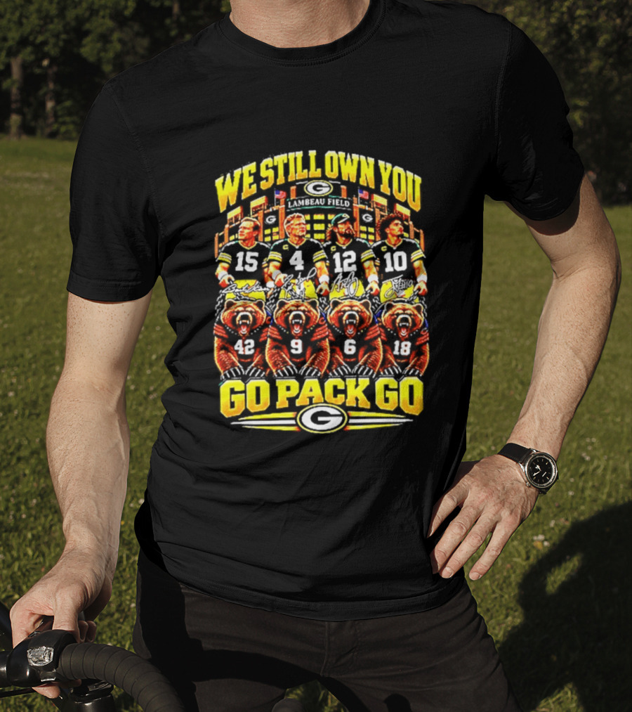 We Still Own You Go Pack Go Lambeau Field Football 15 4 12 10 5 9 18 T-Shirt