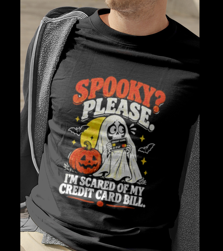 Spooky Please I'm Scared Of My Credit Card Bill Halloween 2026 T-Shirt