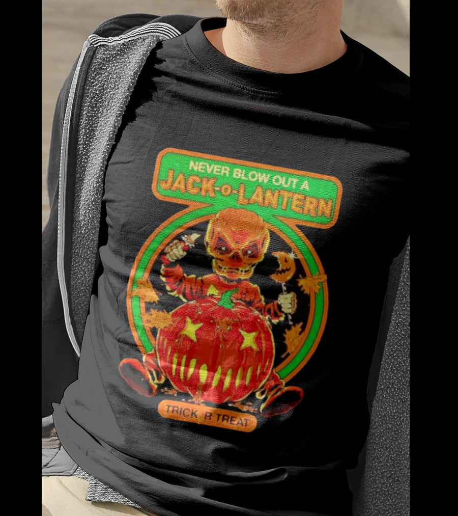Never Blow Out A Jack O Lantern Trick R Treat Halloween Creepy Pumpkin Monster T-Shirt