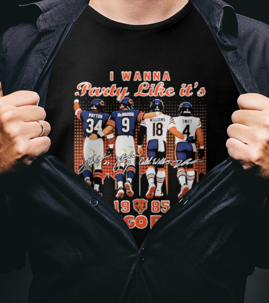 I Wanna Party Like It's 1985 Chicago Bears Payton McMahon Williams Swift Signatures T-Shirt