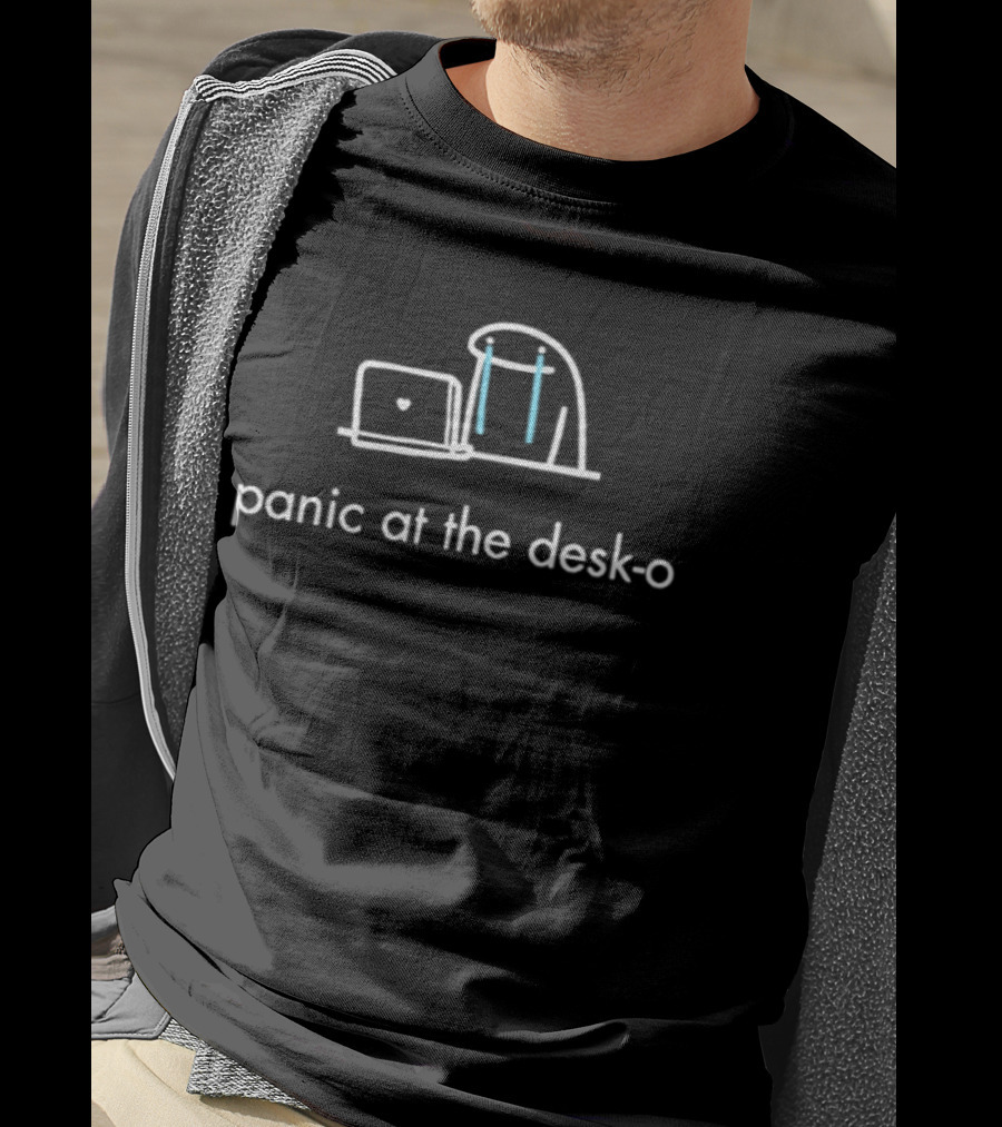 Panic At The Desk O Work Office Life Iconic Humor T-Shirt